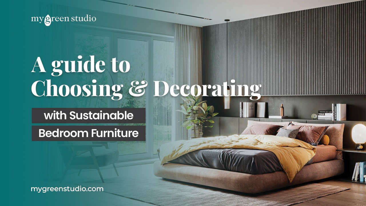 A Guide to choosing and decorating with Sustainable Bedroom Furniture