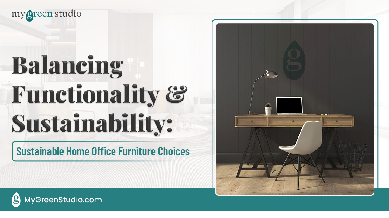 Sustainable Home Office Furniture Choices