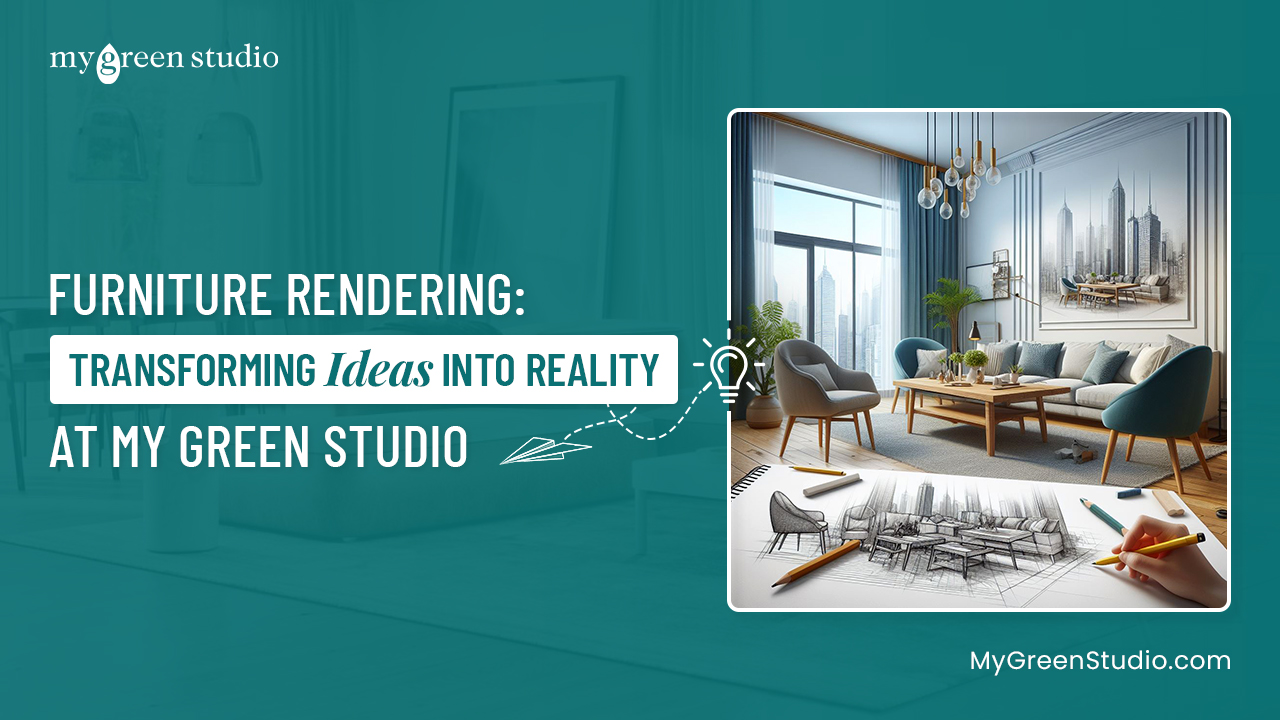 Visualize Perfection with Furniture Rendering | My Green Studio